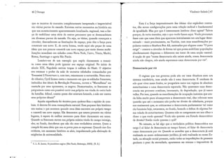 46 | Occupy
que se montou de maneira completamente inesperada e imprevisível
em várias partes do mundo. E x i s t e m certos momentos n a história em
que u m acontecimento aparentemente localizado, regional, tem a for-
ça de mobilizar u m a série de outros processos que se desencadeiam
em diversas partes do mundo. O u seja, as ideias, quando começam a
circular, desconhecem as limitações do espaço, pois têm a força para
construir u m novo. E , de certa forma, vocês aqui são peças de u m a
ideia que aos poucos constrói u m novo espaço por meio dessas m o b i -
lizações mundiais em cidades como Nova York, Cairo, Túnis, M a d r i ,
R o m a , Santiago e agora São Paulo.
Lembro-me de u m exemplo que expõe claramente a manei-
ra como u m a ideia pode ignorar seu espaço original. N o início do
século X I X , Napoleão enviou tropas à colónia do H a i t i . 0 objetivo
era retomar o poder da mão de escravos rebelados comandados por
Toussaint L'0uverture e, com isso, reinstaurar a escravidão. N u m estu-
do clássico, C y r i l James conta o momento em que os soldados franceses,
imbuídos dos ideais da Revolução Francesa, ouvem a "Marselhesa" ser
cantada por seus oponentes, os negros. Desnorteados, os franceses se
perguntam como era possível ouvir sua própria voz vinda do outro lado
da batalha. Afinal, contra quem eles estavam lutando, a não ser contra
seus próprios ideais?*
Aquela experiência foi decisiva para quebrar-lhes o espírito de com-
bate. A derrota foi u m a consequência natural. Esse pequeno fato histórico
nos ensina o que acontece quando u m a ideia encontra seu próprio tempo
e constrói u m novo espaço. E l a demonstra que estava presente em vários
lugares, à espera do melhor momento para dizer claramente seu nome.
Quando os franceses ouvem sua própria música vinda do campo inimigo,
eles, no fundo, descobrem que não são seus verdadeiros autores. Quem a
compôs foi u m a ideia que usa os povos para se expressar. Quando isso fica
evidente, u m momento histórico se abre, impulsionado pela efetivação de
exigências de universalidade.
C. L . R. James, Osjacobinos negros (São Paulo, Boitempo, 2000). (N. E.)
Vladimir Safatle | 47
Esta é a força impressionante das ideias: elas explodem contex-
tos, dão novas configurações para u m a relação radical e fundamental
de igualdade. Mas por que é interessante lembrar disso agora? Talvez
porque, de certa maneira, seja o que vocês fazem aqui. Vocês procuram
fazer com que u m a ideia que apareceu inicialmente em u m lugar deter-
minado - mais precisamente, n a Tunísia, com suas manifestações po-
pulares contra a ditadura B e n A l i , animadas por slogans como " O povo
exige" - comece a circular de forma tal que possa mobilizar populações
absolutamente dispersas e diferentes em torno de u m a noção central.
A noção de que "nossa democracia não existe ainda, nossa democracia
ainda não chegou, nós ainda esperamos u m a democracia por vir".
Democracia por vir
O regime que nos governa pode não ser u m a ditadura nem u m
sistema totalitário, mas ainda não é u m a democracia. E n e n h u m de
nós quer viver nesse l i m b o , no purgatório entre u m regime de absoluto
autoritarismo e u m a democracia esperada. Não queremos u m a demo-
cracia em processo contínuo, incessante, de degradação, que já nasce
velha. Por isso, quando as manifestações de ocupação insistem que ain-
da falta muito para alcançarmos a democracia real, elas colocam u m a
questão que até o momento não podia ter direito de cidadania, porque
nos ensinaram que, se criticarmos a democracia parlamentar t a l como
ela funciona hoje, estaremos, no fundo, fazendo a defesa de alguma for-
m a velada de autoritarismo. Quantos não se comprazem em nos olhar e
dizer: o que vocês querem? Vocês não querem u m Estado democrático
de direito? Então vocês querem o quê?
No entanto, se há algo que a verdadeira política democrática nos
exige é só falar de democracia no tempo futuro, só falar de democracia
como democracia por vir. Quando se acredita que a democracia já está
realizada no nosso ordenamento jurídico, já está realizada no nosso E s -
tado, n a situação social presente, então todas as imperfeições do presente
ganham o peso da eternidade, aparentam ser eternas e impossíveis de
 