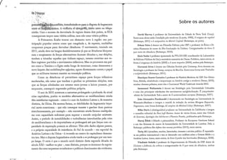 ••••• • • • .••>•
entté as fá&||^^S.fgriias, À violência sô â t p r t ó f i ^ l & m i . çemo no Afega-
nistão. C o m o sucesso da derrubada do regime desses dois países, os E U A
conseguiram impor u m a vitória militar, mas não u m a vitória política.
A Primavera Árabe trouxe u m elemento novo à região: sua par-
ticipação popular estava como que congelada e, de repente, multidões
ocuparam praças para derrubar ditaduras. O movimento, iniciado em
2011, ainda deve ter longos desdobramentos já que as ditaduras bloquea-
r a m o surgimento de forças alternativas durante décadas e, nas eleições,
tendem a triunfar aquelas que t i n h a m espaço, mesmo restritas aos ve-
lhos regimes: partidos e movimentos islâmicos. Mas os processos em paí-
ses como a Tunísia e o Egito estão longe de terminar, como demonstra o
novo ímpeto das mobilizações egípcias, agora diretamente contra o papel
que os militares tentam manter n a transição política.
Como as ditaduras só p e r m i t i a m espaço para forças islâmicas
moderadas, são estas que tendem a ganhar as primeiras eleições, sem
que as forças alinhadas aos setores mais jovens e laicos possam, por
enquanto, conseguir expressão política própria.
O ano de 2011 acentuou a natureza prolongada e profunda da atual
crise capitalista, porém os modelos alternativos ao neoliberalismo ainda
têm existências regionais - como é o caso da América Latina e, de maneira
distinta, da China. D a mesma forma, as debilidades da hegemonia impe-
rial norte-americana - que não consegue manter e ganhar duas guerras
simultaneamente, por exemplo — não encontram ainda formas multipola-
res com capacidade suficiente para superar o mundo unipolar existente.
Assim, o período de instabilidades e turbulências introduzidas pela crise
do neoliberalismo e do imperialismo se prolongará até que forças com ca-
pacidade de superação possam se afirmar. Têm sido dados alguns passos,
e a própria capacidade de resistência do Sul do mundo - em especial da
América Latina e da China — à recessão no centro do capitalismo demons-
tra isso. Mas a disputa hegemónica ainda tende ase prolongar por u m tem-
po longo. O certo é que o mundo sairá distinto desta segunda década do
século X X I - melhor ou pior - , mas distinto, porque os sintomas de esgota-
mento dos seus esquemas económicos e políticos dominantes são evidentes.
David Harvey é professor da Universidade da Cidade de Nova York (Cuny).
Entre suas obras estão Condição pós-moderna (Loyola, 1992), O enigma do capital
(Boitempo, 2011) eA companion to Marx's Capital (Boitempo, no prelo).
Edson Teles é doutor em Filosofia Política pela U S P e professor de Ética e D i -
reitos Humanos do curso de Pós-Graduação da Uniban. Coorganizador do livro O
que resta da ditadura (Boitempo, 2010).
Emir Sader é professor aposentado da F F L C H - U S P , coordenador do Laboratório
de Políticas Públicas da Uerj e secretário-executivo do Clacso. Publicou, entre outros, os
livros A vingança da história (2003) a A nova toupeira (2009), ambos pela Boitempo.
Giovanni Alves é doutor em Ciências Sociais pela Unicamp, livre-docente em
Sociologia e professor da Unesp, campus de Marília. Entre seus livros está Trabalho
e subjetividade (Boitempo, 2011).
Henrique Soares Carneiro é professor de História Moderna da USP. Seu último
livro, Bebida, abstinência e temperança na história antiga e moderna (Senac, 2010),
recebeu diversos prémios, entre eles o Gourmand World Cookbook Awards 2010.
Immanuel Wallerstein é doutor em Sociologia pela Universidade Columbia
e u m a das principais referências dos movimentos antiglobalização. E pesquisador-
-sênior da Universidade Yale e autor de O universalismo europeu (Boitempo, 2007).
João Alexandre Peschanski ê doutorando em Sociologia na Universidade de
Wisconsin-Madison e integra o comité de redação da revista Margem Esquerda.
Organizou, com Ivana Jinkings, As utopias de Mlchael Lówy (Boitempo, 2007).
Mike Davis é distinguishedprofessor na Universidade da Califórnia e integra
o conselho editorial da New Left Review. Autor de vários livros, entre, eles Cidade
de Quartzo, Apologia dos bárbaros e Planeta Favela, publicados pela Boitempo.
Slavoj ÍMzek é filósofo e psicanalista. Professor da European Graduate School
e u m dos diretores do centro de humanidades da Universidade de Londres. Dele, a
Boitempo publicou Em defesa das causas perdidas (2011), entre outros.
Tariq Ali é jornalista, escritor, historiador, cineasta e ativista político. E especialis-
ta em política internacional e tem se destacado com análises sobre o Oriente Médio e a
América Latina. Autor, entre outros, do livro Opoder das barricadas (Boitempo, 2008).
Vladimir Safatle é professor do Departamento de Filosofia da USP. Autor de
Cinismo e falência da crítica e coorganizador de O que resta da ditadura, ambos
pela Boitempo.
 