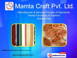 Manufacturer & Service Provider of Garments,  Home Furnishing & Fashion  Accessories 