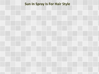 Sun In Spray Is For Hair Style
 