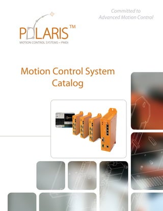 Motion Control System
Catalog
TM
Committed to
Advanced Motion Control
 