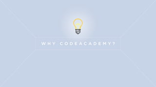 W H Y C O D E A C A D E M Y ?
 