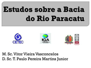 M. Sc.Vitor Vieira Vasconcelos
D. Sc.T. Paulo Pereira Martins Junior
 