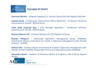 Il gruppo di lavoro
Francesca Morena – Dirigente ingegnere S.C. Servizio Tecnico ASL CN1 Regione Piemonte
Caterina Cicala ...