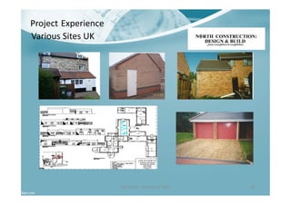 Ben North - Portfolio of Work 26
Project Experience
Various Sites UK
 