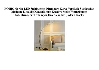 HOIHO Nordic LED Stehleuchte, Dimmbare Kurve Vertikale Stehleuchte
Moderne Einfache Klavierlampe Kreative Mode Wohnzimmer
Schlafzimmer Stehlampen FuÃŸschalter (Color : Black)
 