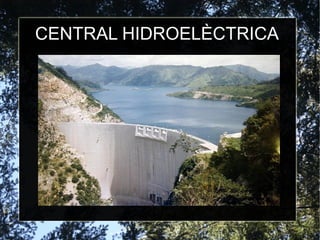 CENTRAL HIDROELÈCTRICA
 