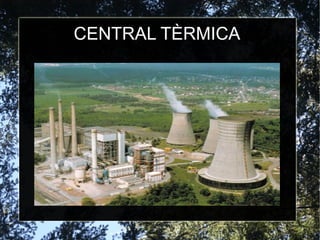 CENTRAL TÈRMICA
 