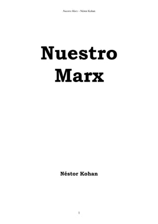 Nuestro Marx – Néstor Kohan

Nuestro
Marx

Néstor Kohan

1

 