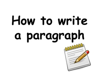How to write
a paragraph
 