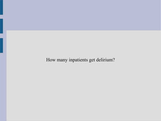 How many inpatients get delirium?
 