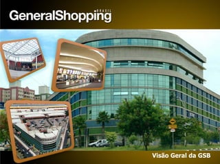 Visão Geral da GSB
 