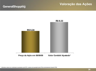 Valoração das Ações
R$ 8,33
R$ 6,24
Preço da Ação em 08/09/09 Valor Contábil Ajustado*
* Utilizados valores do imobilizado reavaliados (pré-IPO), valores de aquisição (pós-IPO)e endividamento líquido 2T09.
26
 