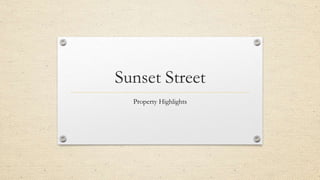 Sunset Street
Property Highlights
 
