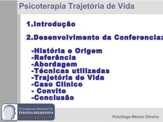 Psicoterapia Trajetória de Vida
Psicóloga Marisa Oliveira
 