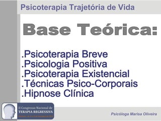 Psicoterapia Trajetória de Vida
Psicóloga Marisa Oliveira
 