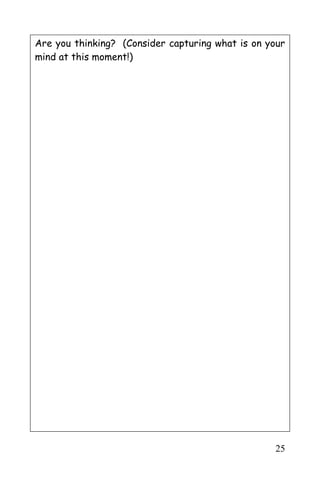 25
Are you thinking? (Consider capturing what is on your
mind at this moment!)
 