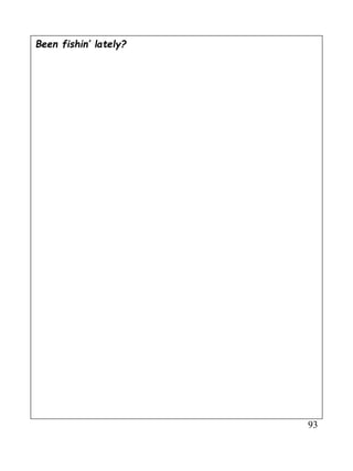 93
Been fishin’ lately?
 