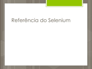 Referência do Selenium
 