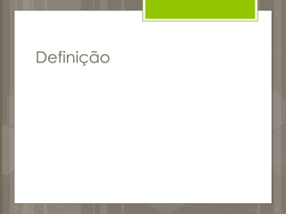 Definição
 
