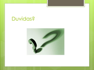 Duvidas?
 