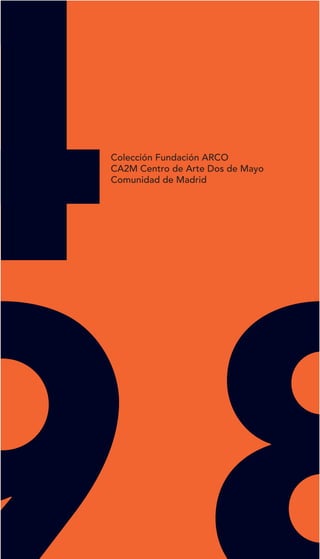 Colección Fundación ARCO
CA2M Centro de Arte Dos de Mayo
Comunidad de Madrid
 