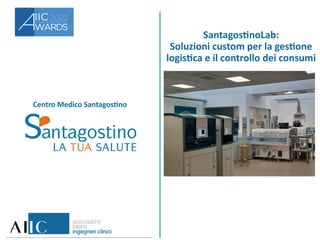 Centro Medico Santagostino
SantagostinoLab:
Soluzioni custom per la gestione
logistica e il controllo dei consumi
 