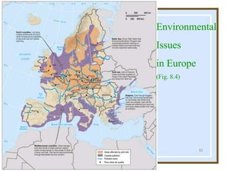Globalization & Diversity: Rowntree,
Lewis, Price, Wyckoff
11
Environmental
Issues
in Europe
(Fig. 8.4)
 