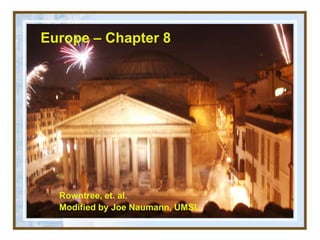 Europe – Chapter 8
Rowntree, et. al.
Modified by Joe Naumann, UMSL
 