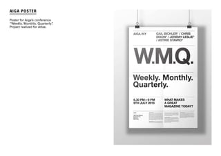 p. 9
AIGA POSTER
Poster for Aiga’s conference
“Weekly. Monthly. Quarterly”.
Project realized for Atlas.
 
