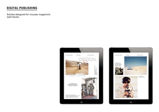 p. 31
DIGITAL PUBLISHING
Articles designed for mousse magazine’s
ipad issues.
 
