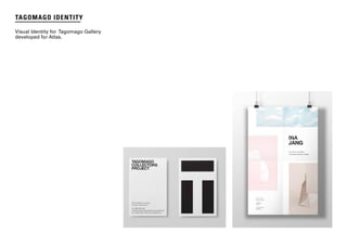 p. 3
TAGOMAGO IDENTITY
Visual Identity for Tagomago Gallery
developed for Atlas.
 