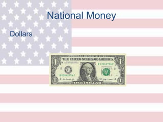 National Money
Dollars
 