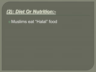 Muslims eat “Halal” food
 