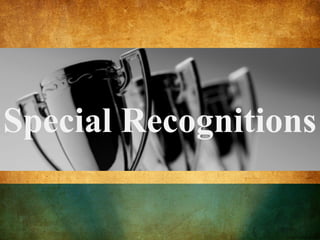 Special Recognitions
 