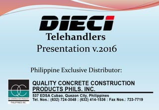 Telehandlers
Presentation v.2016
Philippine Exclusive Distributor:
 