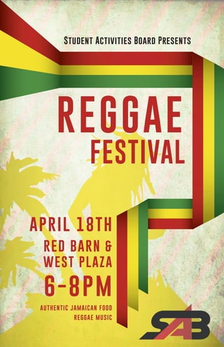 REGGAE
FESTIVAL
Student Activities Board Presents
APRIL 18TH
RED BARN &
WEST PLAZA
6-8PM
AUTHENTIC JAMAICAN FOOD
REGGAE MUSIC
 