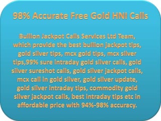 98% accurate free gold hni calls
