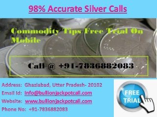 98% Accurate Silver Calls
Info@bullionjackpotcall.com
www.bullionjackpotcall.com
 