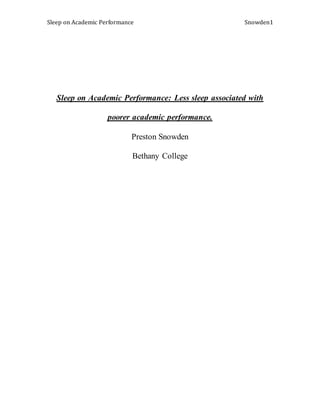 Sleep on Academic Performance Snowden1
Sleep on Academic Performance: Less sleep associated with
poorer academic performance.
Preston Snowden
Bethany College
 
