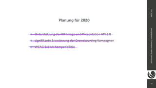 12
Jan
Vonde
&
Ste
ff
en
Hankiewicz,
intranda
GmbH
09.11.2021
๏ Unterstützung der IIIF Image und Presenta
ti
on API 3.0


๏ signi
fi
kante Erweiterung der Crowdsourcing Kampagnen


๏ WCAG 2.1 AA Kompa
ti
bilität
Planung für 2020
 
