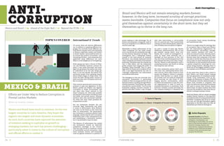 24 25ETHISPHERE.COM ETHISPHERE.COM
Anti-Corruption
Mexico and Brazil // 24 Ahead of the Eight Ball // 26 Beyond the FCPA // 28
of corruption, fraud, money laundering,
and reputational risks.
There is no single recipe for steering clear
of corruption risks in Brazil and Mexico,
but the International Organization for
Standardization’s anti-bribery manage-
ment systems standard—ISO 37001—is
about as close as it comes. This document,
to be released in 2016, will identify clear,
discrete steps that companies of all sizes
can take to certify that they have the con-
trols in place to resist demands for bribes.
Certification to this standard will become
a global competitive advantage for com-
panies doing business, allowing them to
avoid one of the biggest pitfalls in attrac-
tive markets such as Mexico and Brazil.
At the same time, there is also a move in
both Mexico and Brazil toward training
the next generation of compliance profes-
sionals. Local universities—such as Tec-
nologico de Monterrey in Mexico (ITESM)
and Fundacão Instituto Administração in
Brazil—have invested in programs that
teach the skills and techniques businesses
will need to ensure their actions remain
above board. As these students find their
way into the workforce, they have the po-
tential to reshape business culture.
Brazil and Mexico will not remain emerging
markets forever; however, in the long term,
increasedscrutinyofcorruptpracticesseems
inevitable. Companies that focus on compli-
ance now not only gird themselves against
uncertainty in the short term, but they set
themselvesuptothriveinthelongrun.
Of course, there are obvious differences,
too. In addition to speaking different lan-
guages, the countries boast different cul-
tural flavors: tequila, tacos, and mariachis
in Mexico; caipirinha, samba, and futebol
in Brazil. Similar cultural distinctions ex-
ist around the conduct of business—and
the paying of bribes—and companies that
appreciate these differences are more
likely to avoid allegations of wrongdoing.
Bribe paying has been a fixture of Mexi-
can and Brazilian business cultures for
years. It was rarely discussed, and never
legal, but greasing a few palms was wide-
ly understood to be the way things get
done. In the last decade, the taboos that
prevented people from speaking openly
about bribery began to break down. The
result has been raising public concern in
both countries over corruption and its ef-
fect on society.
That concern spurred each country’s gov-
ernment to pass new legislation. In 2012,
Mexico passed the Federal Law Against
Corruption in Public Procurement and
two years later, Brazil ushered in the
Clean Company Act. Both laws prohibit
the payment and receipt of bribes in both
the public and private sectors. Whereas
previous laws only sanctioned individu-
als, these new laws create penalties for
corporations as well.
But the similarities between the two
countries’ legal frameworks end when
it comes to enforcement. Since Mexico’s
law went on the books in 2012, there has
been no enforcement. The government
has continued to maintain positive body
language, reinforcing the anti-corruption
framework with a new transparency law
and establishing a third-party monitor,
but it has declined to bare its teeth.
The absence of enforcement has stalled
any momentum toward an improved
compliance paradigm in the country.
This has only served to reinforce a sense
of inevitability around corruption—that
every business venture will eventually
come up against someone in a position of
with wire instructions—a not-so-subtle
hint of a quid pro quo. This is particularly
common in more remote places, where the
risk of bribery and corruption is highest.
Up until a couple of years ago, Brazil’s
healthcare, pharmaceutical, and oil and
gas markets, among others, were very
similar. But a series of investigative re-
ports by major news networks cast a
spotlight on such practices. In fact, this
was one of the contributing factors to the
groundswell that led to the Clean Compa-
nies Act. Mexico is still waiting for such a
catalyzing moment, and there’s no telling
how long that wait will last.
Yet other similarities persist. Both coun-
tries have very relationship-driven busi-
ness cultures, which often results in inad-
equate due diligence. Failure to properly
monitor third parties is a classic recipe
for scandal; trust can easily be misplaced.
Both countries are also home to chal-
lenging security environments, which
increases the temptation to pay off crimi-
nal organizations in order to avoid op-
erational disruptions or retaliation. Such
extortion schemes usually end badly for
the company, leading to a Pandora’s box
power seeking to take advantage. For all
intents and purposes, companies’ need to
focus on compliance is no different than it
was five years ago.
Meanwhile in Brazil, enforcement of the
Clean Companies Act has made compli-
ance a top priority for businesses through-
out the country. Operation Car Wash—the
investigation into a widespread bribery
scandal at the state-owned oil company
Petrobras—has already implicated several
other companies and dozens of prominent
politicians. Petrobras says the scandal has
cost it US$2 billion, and the widespread
public protests have sapped the power of
President Dilma Rousseff. This is a para-
digm shift for Brazil, and is evidence of not
only a new legal framework, but also in-
creasingly independent law enforcement
and judicial institutions.
The divergence in the two countries’ anti-
corruption frameworks is particularly
evident in their oil and gas sectors. As one
Spanish investor traveling through Mexico
recently lamented, “Everywhere I go, some-
one asks for a moche (bribe).” It is true that
businesses seeking contracts, licenses or
permits will often receive a slip of paper
TOPICS COVERED // International & Trends
Efforts are Under Way to Reduce Corruption in
Pivotal LatAm Markets
Written by Fernando Cevallos
MEXICO & BRAZIL
Brazil and Mexico will not remain emerging markets forever;
however, in the long term, increased scrutiny of corrupt practices
seems inevitable. Companies that focus on compliance now not only
gird themselves against uncertainty in the short term, but they set
themselves up to thrive in the long run.
Mexico and Brazil have much in common. As the two
largest countries in Latin America, they boast the
region’s two largest and most dynamic economies.
As such, both countries have captured the attention
of investors seeking to capitalize on growth in
emerging markets, but each has proven challenging—
particularly when it comes to the culture of corruption
and official efforts to combat it.
Author Biography
Fernando Cevallos is the Mexico
City-based director for Compliance,
Intelligence, Investigations, and
Technology at Control Risks. For over 16
years, he has lived and worked in several
countries in Europe, America, and
Latin America. Currently, Fernando is a
professor at the ITESM and the global
convener of the communication task
group for the ISO 37001.
Latin America Economics at a Glance - A Snapshot of Current Growth Rates
GDP
Growth
Rate
Exports
Growth
Rate
Imports
Growth
Rate
Facts & Figures
3%
2.23%
2.92%
 