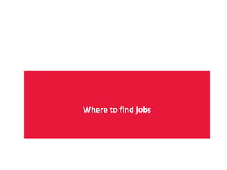 Where to find jobs
 