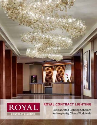royal contract lighting
Sophisticated Lighting Solutions
for Hospitality Clients Worldwide
 