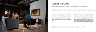 Great Sound,
An amenity for your guests throughout your property.
How important is quality sound for your hotel or resort? Consider all the places where sound can affect
your guests’ experience: the lobby, guest room, restaurant, spa, meeting and function rooms. Sound is an
amenity your guests enjoy on nearly every inch of your property.
Put the power of the Bose® brand to work
Bose can provide innovative audio solutions to create a new
dimension of comfort and luxury for your guests – for both
in-roomandpublicareaapplications.Justasimportantly,the
Bose brand can support and enhance the distinctive image
of your property. Bose is among the most respected and
recognized consumer electronics brands, and one your
guests already associate with quality, performance and
luxury.
Background music solutions
Stingray Business’ sound designers can help you cement,
strengthen or completely turn around your brand image
by developing a personalized music channel that appeals
to your target demographic. Our exclusive audio programs
go above and beyond the traditional commercial music
services to provide you with the highest level of custom-
ization available anywhere. However, if all you need is an
easy off-the-shelf solution, simply choose from our close
to 500 core music programs designed for businesses and
screened for inappropriate content. To learn more about
our music programs, contact hospitality@stingray.com.
In the following pages, we invite you to discover how the power of the Bose® brand
and the performance of Bose systems can make a favorable impression on your guests.
54
 
