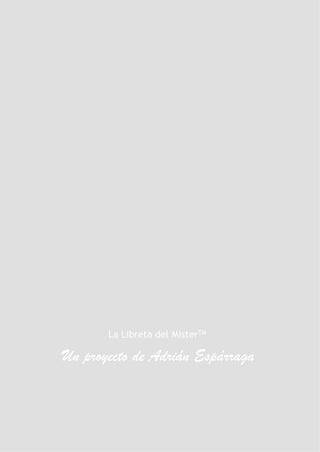 La Libreta del MisterTM	
  
Un proyecto de Adrián Espárraga
 