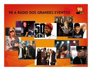 98 A RÁDIO DOS GRANDES EVENTOS
 