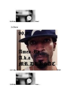 8.All-tha -time!
2x:Chorus
1.It’s like 99.9!
2.All-tha -time…
 