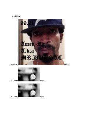 2x:Chorus
1.It’s like 99.9!
2.All-tha -time…
3.All-tha -time…
 