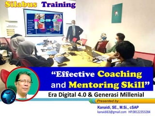 “Effective Coaching
and Mentoring Skill”
Link-Link MATERI Training
Era Digital 4.0 & Generasi Millenial
 